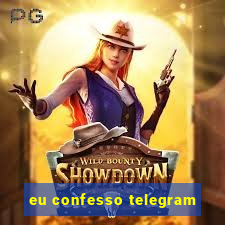 eu confesso telegram